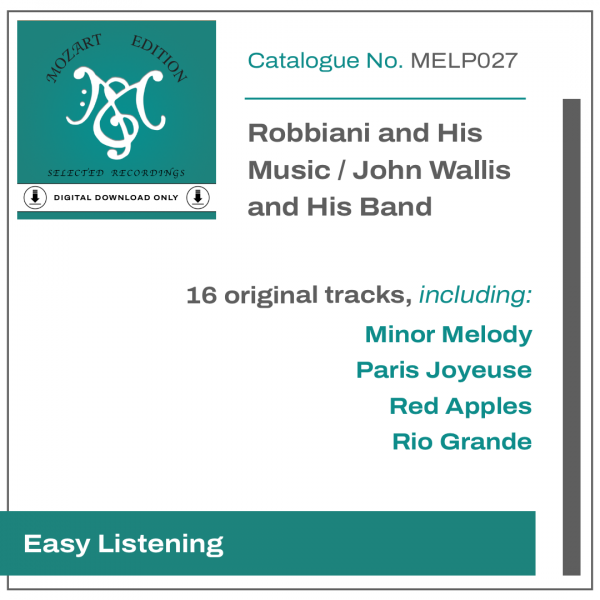 MELP027 (Digital Download Only) Robbiani and His Music / John Wallis and His Band